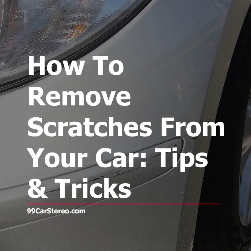 How To Remove Scratches From Your Car: Tips & Tricks
