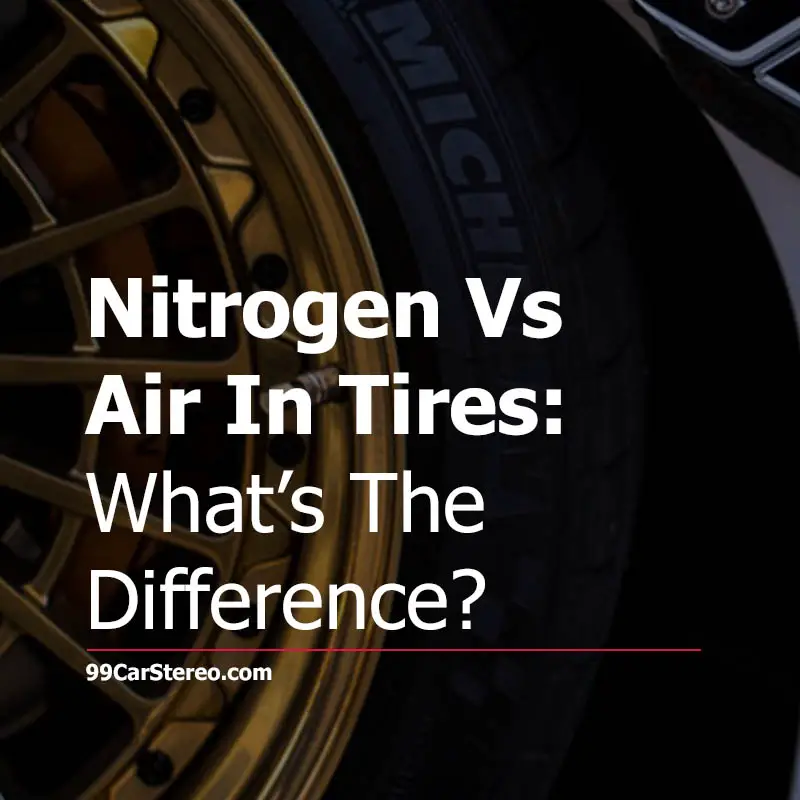 Nitrogen Vs Air In Tires: What’s The Difference?